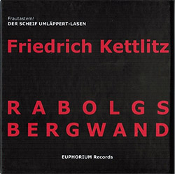 Kettlitz, Friedrich  : Rabolgs Bergwand [4 CDs] (Euphorium)