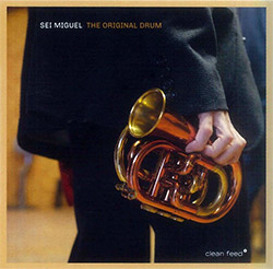 Miguel, Sei: The Original Drum (Clean Feed)