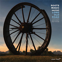 Roots Magic Sextet: Long Old Road