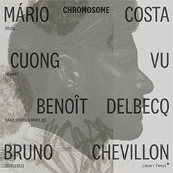 Costa, Mario (w/ Cuong Vu / Benoit Delbecq / Bruno Chevillon): Chromosome (Clean Feed) Costa, Mario (w/ Cuong Vu / Benoit Delbecq / Bruno Chevillon): Chromosome (Clean Feed)