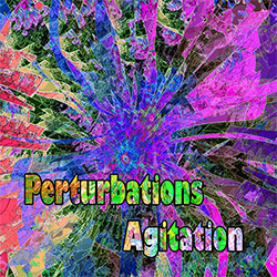 Perturbations (Peck / Simches): Agitation