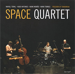 Space Quartet (Toral / Antunes / Morao / Torres): Freedom of Tomorrow [VINYL] (Clean Feed)
