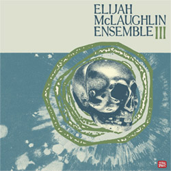 McLaughlin, Elijah Ensemble: III [VINYL w/ DOWNLOAD] (Astral Spirits)