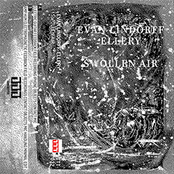 Lindorff-Ellery, Evan: Swollen Air [CASSETTE + DOWNLOAD]
