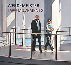 Werckmeister (Markus Eichenberger / Carl Ludwig Hubsch / Philip Zoubek / Etienne Nillesen): Two Move (Creative Sources)