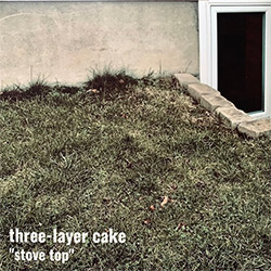 Three-Layer Cake (Mike Pride / Mike Watt / Brandon Seabrook): Stove-Top [GREEN VINYL]