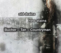 Bucher / Tan / Countryman: Old Drains New Stains (FMR)