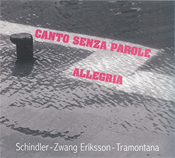 Schindler, Udo / Eric Zwang Eriksson / Sebastiano Tramontana: Canto Senza (FMR) Schindler, Udo / Eric Zwang Eriksson / Sebastiano Tramontana: Canto Senza (FMR)