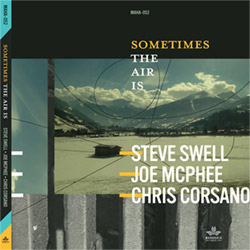 Swell, Steve / Joe Mcphee / Chris Corsano: Sometimes The Air Is (Mahakala Music)