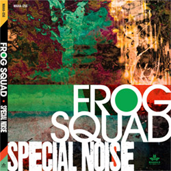 Frog Squad: Special Noise (Mahakala Music)