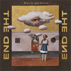 End, The (Jernberg / Moster / Gustafsson / Hana / Fjordheim): Why Do You Mourn  [VINYL] (Trost Records)