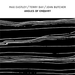 Max Eastley / Terry Day / John Butcher: Angles of Enquiry (Confront)