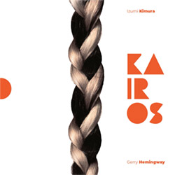 Kimura, Izumi / Gerry Hemingway: Kairos