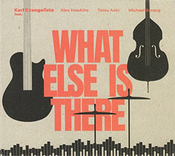 Evangelista, Karl (feat. Alex Hawkins / Tatsu Aoki / Michael Zerang): What Else Is There?
