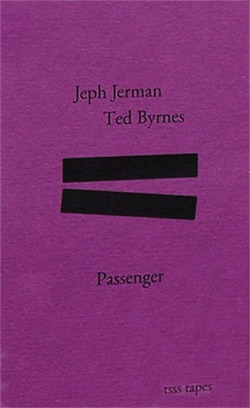 Jerman, Jeph / Ted Byrnes: Passenger [CASSETTE w/ DOWNLOAD]