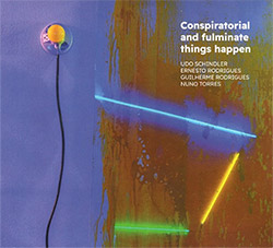 Schindler / Rodrigues / Rodrigues / Torres: Conspiratorial And Fulminate Things Happen [2 CDs] (Creative Sources)