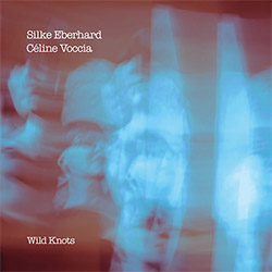 Silke Eberhard / Celine Voccia: Wild Knots (Relative Pitch)