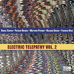 Carter, Daniel / Patrick Holmes / Matthew Putman / Hilliard Greene / Federico Ughi: Electric Telepat (577 Records)