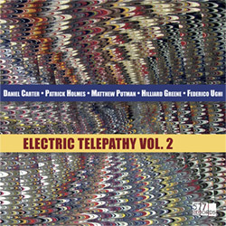 Carter, Daniel / Patrick Holmes / Matthew Putman / Hilliard Greene / Federico Ughi: Electric Telepat (577 Records) Carter, Daniel / Patrick Holmes / Matthew Putman / Hilliard Greene / Federico Ughi: Electric Telepat (577 Records)