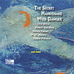 Prevost, Eddie / NO Moore / Henry Kaiser / Binker Golding / Olie Brice: The Secret Handshake with Da (577 Records)