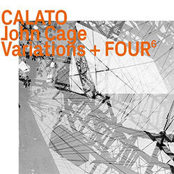 CALATO / John Cage: Variations + Four6 (ezz-thetics by Hat Hut Records Ltd) CALATO / John Cage: Variations + Four6 (ezz-thetics by Hat Hut Records Ltd)