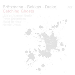 Brotzmann, Peter / Majid Bekkas / Hamid Drake: Catching Ghosts