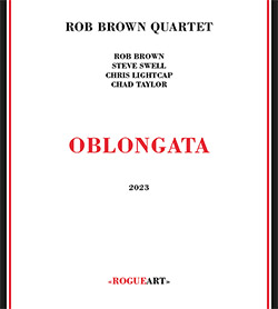 Brown, Rob Quartet (Brown / Swell / Lightcap / Taylor): Oblongata (RogueArt)