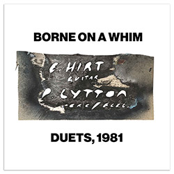 Paul Lytton / Erhard Hirt: Borne On A Whim: Duets, 1981 (Corbett vs. Dempsey)