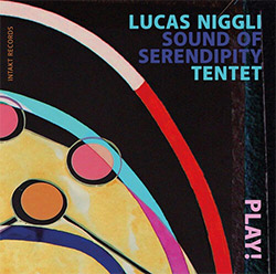 Niggli, Lucas Sound of Serendipity Tentet: Play! (Intakt) Niggli, Lucas Sound of Serendipity Tentet: Play! (Intakt)