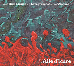 Foussat, Jean-Marc / Urs Leimgruber / Carlos "Zingaro": L'Aile D'Icare