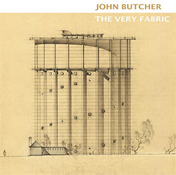Butcher, John: The Very Fabric (Ftarri / Hitorri) Butcher, John: The Very Fabric (Ftarri / Hitorri)