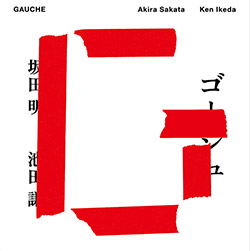 Sakata, Akira / Ken Ikeda: GAUCHE