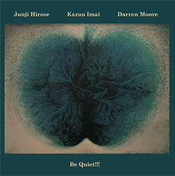 Hirose, Junji / Kazuo Imai / Darren Moore: Be Quiet!!! (Meenna)
