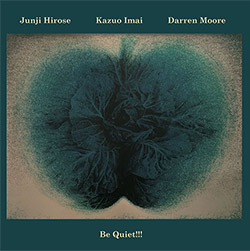 Hirose, Junji / Kazuo Imai / Darren Moore: Be Quiet!!! (Meenna) Hirose, Junji / Kazuo Imai / Darren Moore: Be Quiet!!! (Meenna)