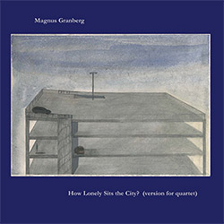 Granberg, Magnus: How Lonely Sits the City? (version for quartet) (Meenna)