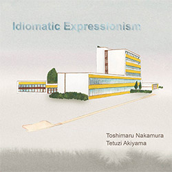 Nakamura, Toshimaru / Tetuzi Akiyama: Idiomatic Expressionism <i>[Used Item]</i>