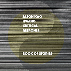 Hwang, Jason Kao Critical Response (w/ Anders Nilsson / Michael T.A. Thompson): Book of Stories