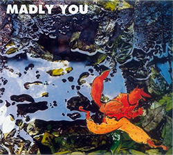 Madly You (Lazro / Zingaro / Leandre / Loves): Madly You (Fou Records)