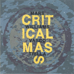 Williams, Mars / Vasco Trilla: Critical Mass (Not Two) Williams, Mars / Vasco Trilla: Critical Mass (Not Two)