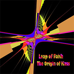 Leap Of Faith: The Origin Of Mass
