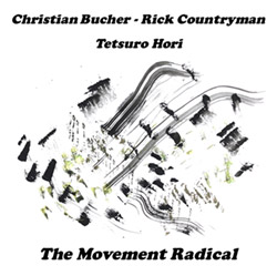 Bucher / Countryman / Hori: The Movement Radical (ChapChap Records)