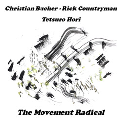 Bucher / Countryman / Hori: The Movement Radical (ChapChap Records) Bucher / Countryman / Hori: The Movement Radical (ChapChap Records)