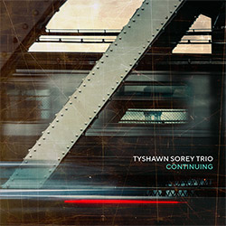 Sorey, Tyshawn Trio (w/ Aaron Diehl / Matt Brewer): Continuing (Pi Recordings)