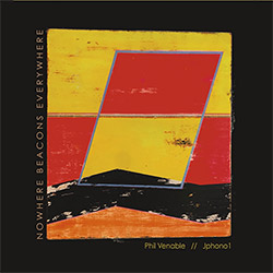 Venable, Phil / Jphono1: Nowhere Beacons Everywhere (Soul City Sounds)