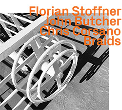 Stoffner, Florian / John Butcher / Chris Corsano: Braids
