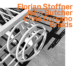 Stoffner, Florian / John Butcher / Chris Corsano: Braids (ezz-thetics by Hat Hut Records Ltd) Stoffner, Florian / John Butcher / Chris Corsano: Braids (ezz-thetics by Hat Hut Records Ltd)