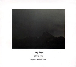 Frey, Jurg / Apartment House: String Trio (Another Timbre)