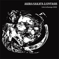Sakata, Akira / Entasis: Live In Europe 2022 [2 CDs]