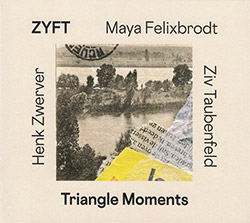ZYFT (Felixbrodt / Taubenfeld / Zwerver): Triangle Moments (Creative Sources)