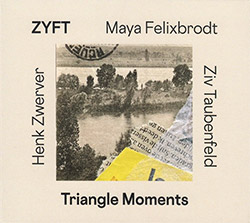 ZYFT (Felixbrodt / Taubenfeld / Zwerver): Triangle Moments (Creative Sources) ZYFT (Felixbrodt / Taubenfeld / Zwerver): Triangle Moments (Creative Sources)